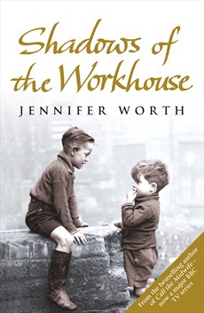 SHADOWS OF THE WORKHOUSE : THE DRAMA OF LIFE IN POSTWAR LONDON