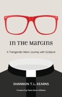 IN THE MARGINS : A TRANSGENDER MAN'S JOURNEY WITH SCRIPTURE