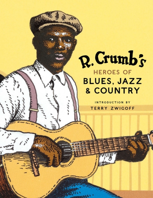 R. CRUMB'S HEROES OF BLUES, JAZZ, AND COUNTRY