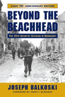 BEYOND THE BEACHHEAD : THE 29TH INFANTRY DIVISION IN NORMANDY