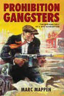 PROHIBITION GANGSTERS: THE RISE AND FALL OF A BAD GENERATION