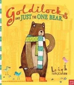 GOLDILOCKS AND JUST THE ONE BEAR