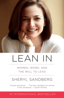 LEAN IN : WOMEN, WORK, AND THE WILL TO LEAD