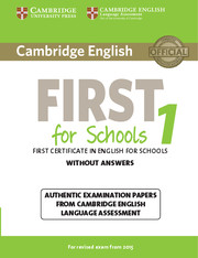 CAMBRIDGE ENGLISH FIRST FOR SCHOOLS 1 FOR REVISED 2015 EXAM STUDENT'S BOOK WITHOUT ANSWERS