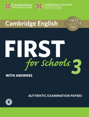 CAMBRIDGE ENGLISH FIRST FOR SCHOOLS 3 STUDENT'S BOOK WITH ANSWERS WITH AUDIO