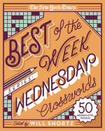 THE NEW YORK TIMES BEST OF THE WEEK SERIES: WEDNESDAY CROSSWORDS: 50 MEDIUM-LEVEL PUZZLES