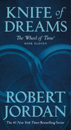 Knife of Dreams: Book Eleven of 'the Wheel of Time' ( Wheel of Time, 11 )