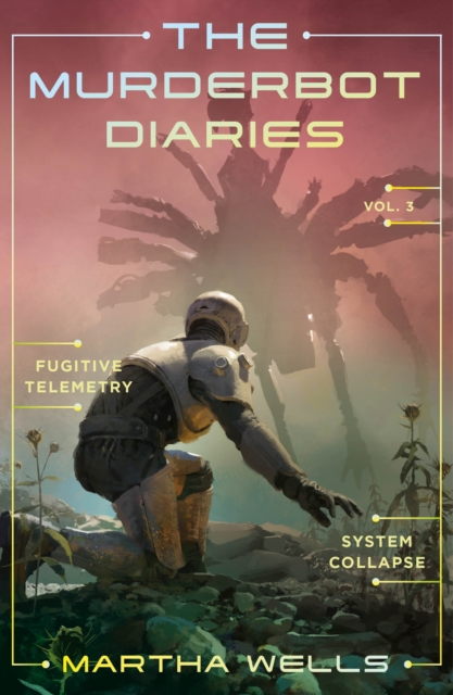 THE MURDERBOT DIARIES VOL. 3