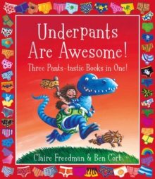 UNDERPANTS ARE AWESOME ! THREE PANTS-TASTIC BOOKS IN ONE !