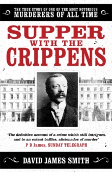 Supper with the Crippens : The true story of one of the most notorious murderers of all time