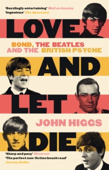 LOVE AND LET DIE : BOND, THE BEATLES AND THE BRITISH PSYCHE