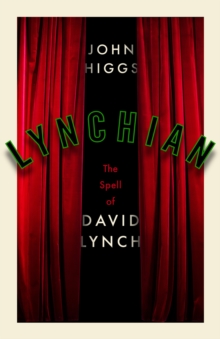 LYNCHIAN: THE SPELL OF DAVID LYNCH
