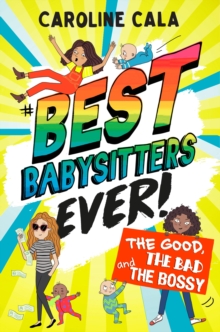 THE GOOD, THE BAD AND THE BOSSY (BEST BABYSITTERS EVER)