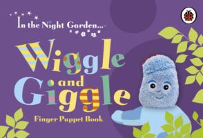 IN THE NIGHT GARDEN: WIGGLE AND GIGGLE FINGER PUPPET BOOK