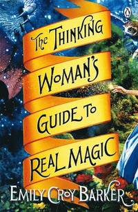 THINKING WOMAN'S GUIDE TO REAL MAGIC, THE