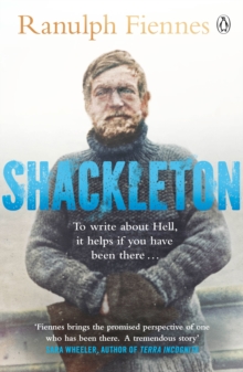 SHACKLETON: HOW THE CAPTAIN OF THE NEWLY DISCOVERED ENDURANCE SAVED HIS CREW IN THE ANTARCTIC