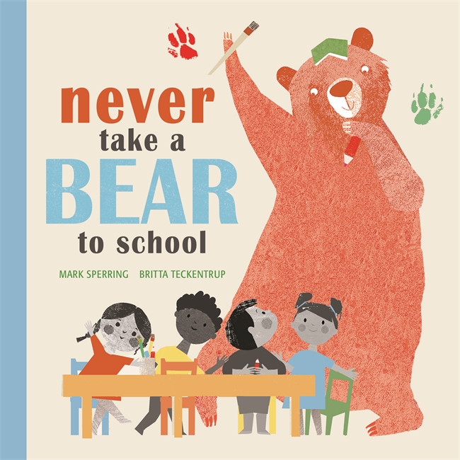 NEVER TAKE A BEAR TO SCHOOL