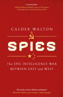 SPIES : THE EPIC INTELLIGENCE WAR BETWEEN EAST AND WEST