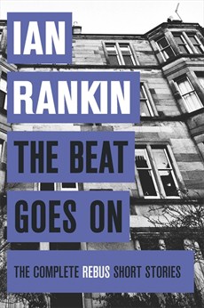 THE BEAT GOES ON : THE COMPLETE REBUS STORY