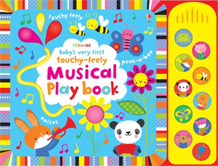 BABY'S VERY FIRST TOUCHY-FEELY MUSICAL PLAY BOOK