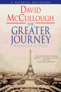 GREATER JOURNEY : AMERICANS IN PARIS, THE