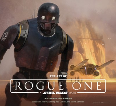 THE ART OF ROGUE ONE : A STAR WARS STORY