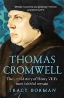 THOMAS CROMWELL : THE UNTOLD STORY OF HENRY VIIITH'S MOST FAITHFUL SERVANT