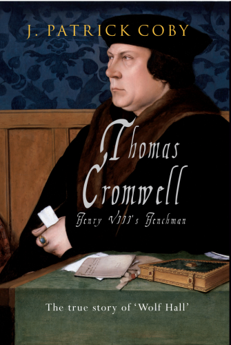 THOMAS CROMWELL : THE TRUE STORY OF 'WOLF HALL'