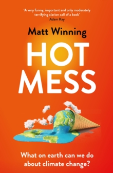 HOT MESS: WHAT ON EARTH CAN WE DO ABOUT CLIMATE CHANGE?