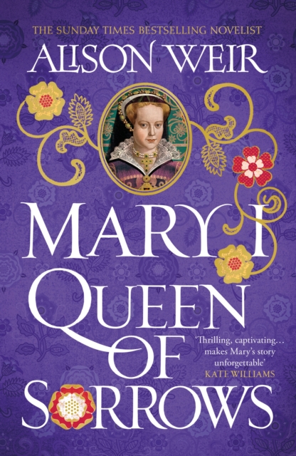 MARY I: QUEEN OF SORROWS