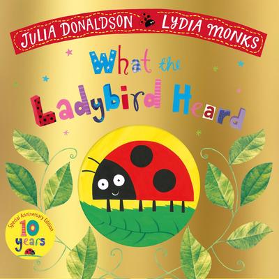 WHAT THE LADYBIRD HEARD 10TH ANNIVERSARY EDITION