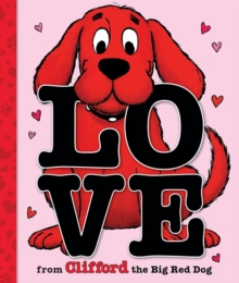 LOVE FROM CLIFFORD THE BIG RED DOG LOVE FROM CLIFFORD THE BIG RED DOG