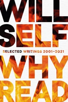WHY READ: SELECTED WRITINGS 2001 - 2021