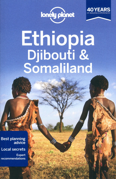 LONELY PLANET ETHIOPIA, DJIBOUTI & SOMALILAND