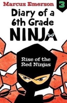 Rise of the Red Ninjas: Diary of a 6th Grade Ninja Book 3