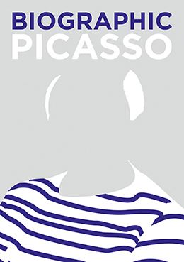 BIOGRAPHIC: PICASSO : GREAT LIVES IN GRAPHIC FORM