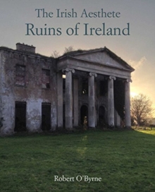 THE IRISH AESTHETE: RUINS OF IRELAND