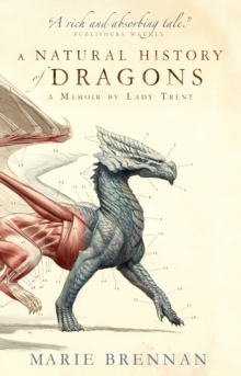 A NATURAL HISTORY OF DRAGONS : A MEMOIR BY LADY TRENT