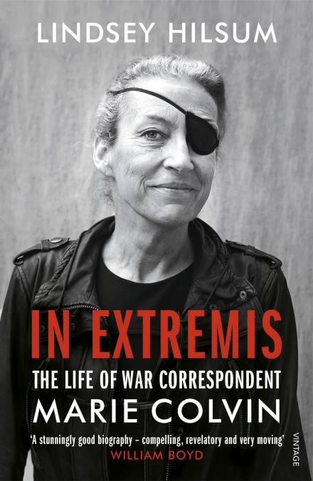 IN EXTREMIS : THE LIFE OF WAR CORRESPONDENT MARIE COLVIN
