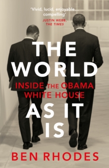 THE WORLD AS IT IS : INSIDE THE OBAMA WHITE HOUSE