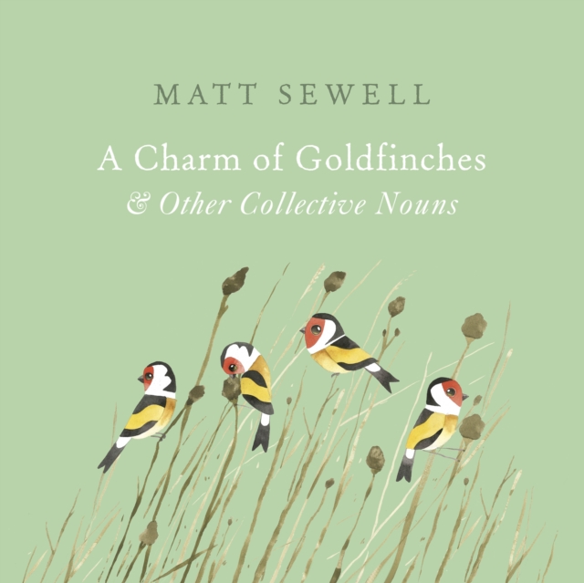 A CHARM OF GOLDFINCHES AND OTHER COLLECTIVE NOUNS