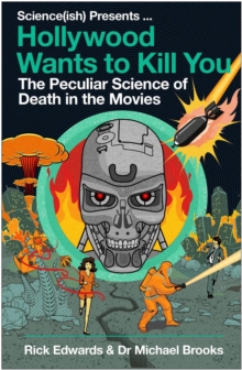 HOLLYWOOD WANTS TO KILL YOU: THE PECULIAR SCIENCE OF DEATH IN THE MOVIES