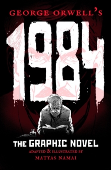 George Orwell's 1984 : The Graphic Novel