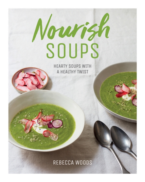 NOURISH SOUPS : HEARTY SOUPS WITH A HEALTHY TWIST