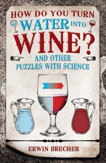 HOW DO YOU TURN WATER INTO WINE?