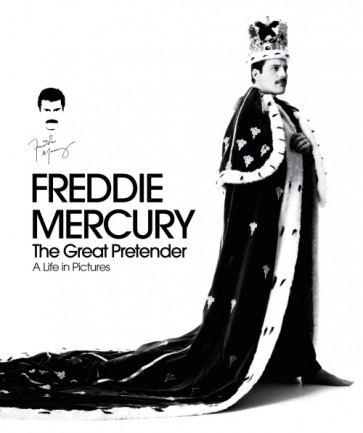 FREDDIE MERCURY THE GREAT PRETENDER: A LIFE IN PICTURES