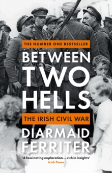 BETWEEN TWO HELLS: THE IRISH CIVIL WAR