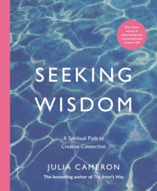 SEEKING WISDOM : A SPIRITUAL PATH TO CREATIVE CONNECTION