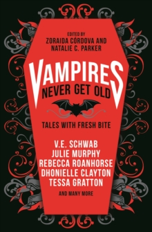 VAMPIRES NEVER GET OLD : TALES WITH FRESH BITE