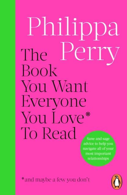 THE BOOK YOU WANT EVERYONE YOU LOVE* TO READ *(AND MAYBE A FEW YOU DON'T)